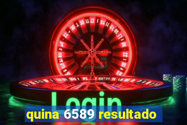 quina 6589 resultado